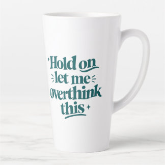 Denk Hier Eerst Even Over Grappige Quote Teal Tre Latte Mok