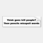 Denk je dat geweren mensen doden? Dan spellen potl Bumpersticker (Voorkant)