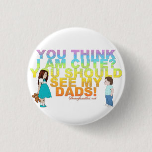 Denk je dat ik schattig ben? Je moet mijn Dads zie Ronde Button 3,2 Cm
