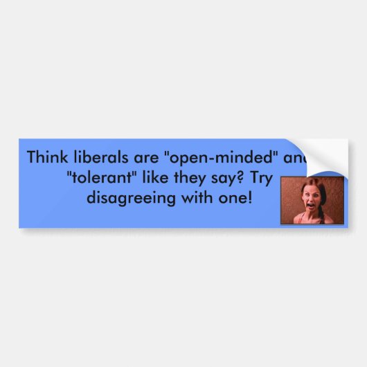 Denk je dat liberalen openhartig zijn? Bumperstick Bumpersticker (Voorkant)