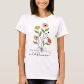 Denk je dat ze een wilde bloem is? t-shirt (Voorkant)