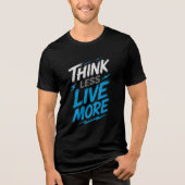 Denk minder, leef meer - Bold Statement T-shirt (Voorkant)