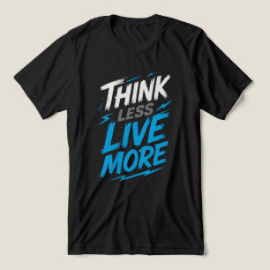 Denk minder, leef meer - Bold Statement T-shirt