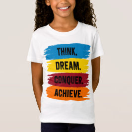 Denk na, Dream, Verover, Achieve T-Shirt