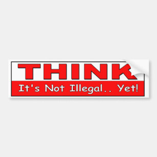 Denk na. Het is nog niet illegaal! politieke vrijh Bumpersticker