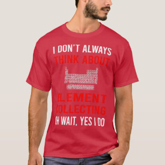 Denk na over elementen verzamelen t-shirt