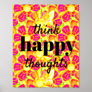Denk na over Happy Thoughts Flower Bright Sunshine Poster