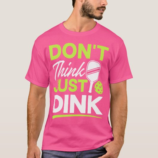Denk niet dat je gewoon een grappig pickleball-spe t-shirt (Voorkant)