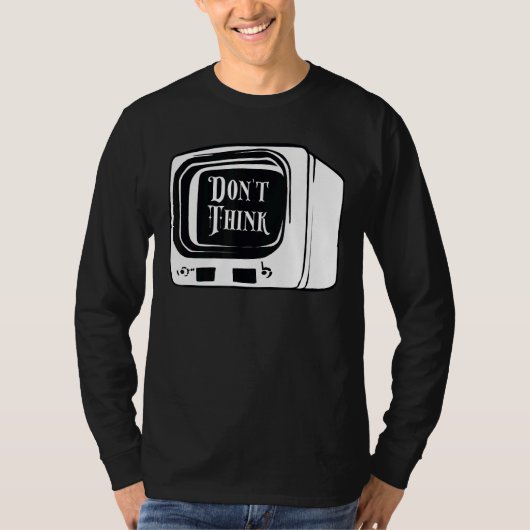 Denk niet dat u Tv Indoctrinatie Mind Control C T-shirt (Voorkant)