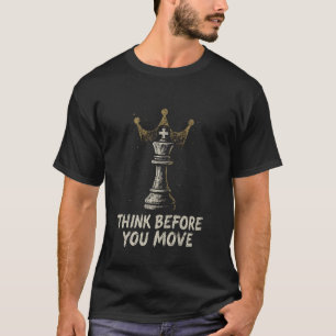 Denk Voor Je Beweegt Grappige Schaak Koning Strate T-shirt