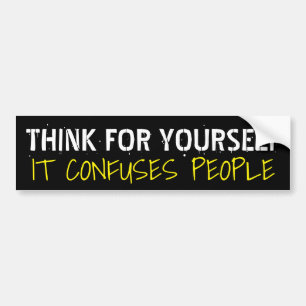 Denk voor jezelf verwart het mensen: Humoristisch Bumpersticker