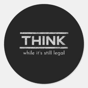 Denk Zolang Het Nog Legaal Is Politieke Stellingna Ronde Sticker