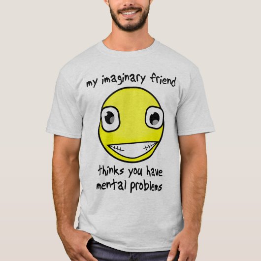Denkbeeldige Vriend Geestelijke Problemen Grappige T-shirt (Voorkant)