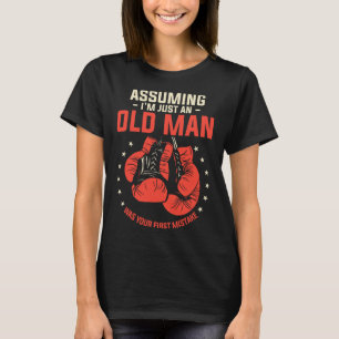 Denkend dat ik gewoon een oude man ben was je eers t-shirt