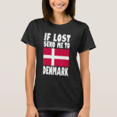 Denmark Flag Design If lost send me to Denmark T-shirt (Voorkant)