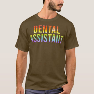 Dental Assistant Appreciation Day Time Dye for Wom T-shirt