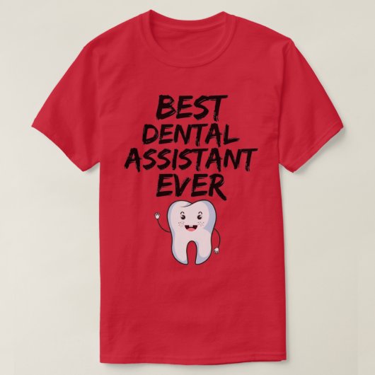 Dental Assistant Best Ever Funny Gift Idea T-shirt (Design voorkant)