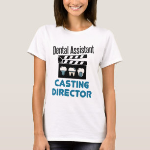 Dental Assistant Casting Director T-shirt