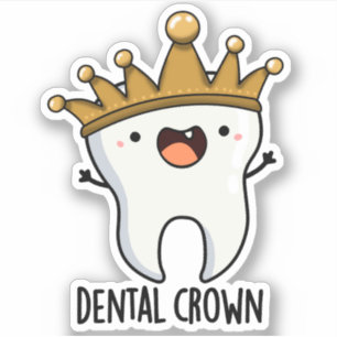 Dental Crown Funny Tooth Pun Sticker