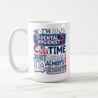 Dental Hygienist Always Right Humor Gifts Mug