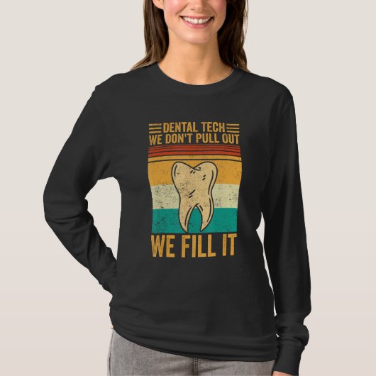 Dental Lab Tech Technician Don t Pull Out We Fill  T-shirt (Voorkant)