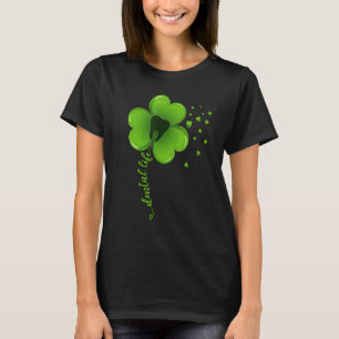 Dental Life Dental Assistant Shamrock St Patrick's T-shirt
