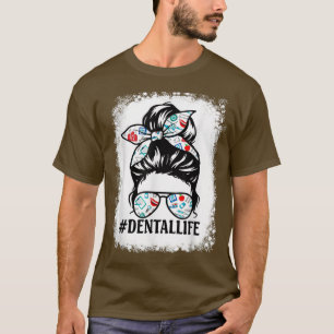 Dental Life Dental Hygienist Assistant Mam Messine T-shirt