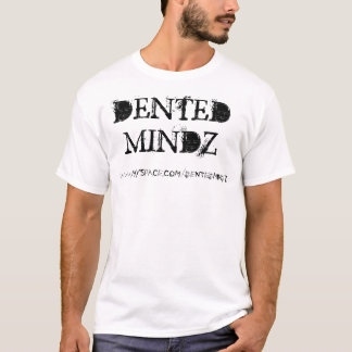 DENTEDMINDZ, WWW.MYSPACE.COM/DENTEDMINDZ T-SHIRT