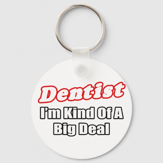 Dentist...Big Deal Sleutelhanger (Voorkant)