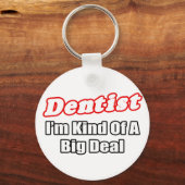 Dentist...Big Deal Sleutelhanger (Voorkant)