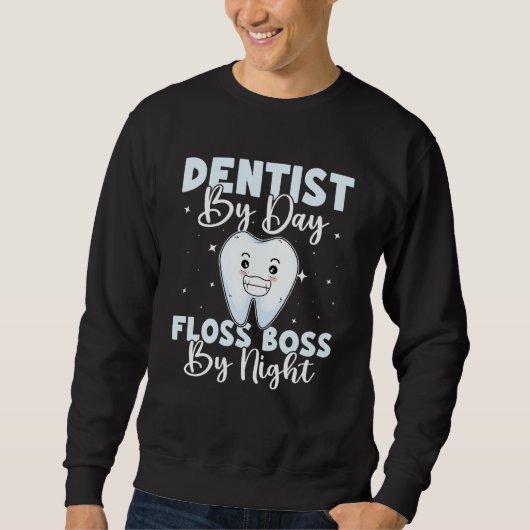 Dentist By Day Floss Boss By Night Trui (Voorkant)