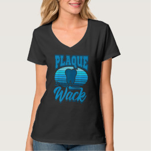 Dentist Gezegde Dentaal Klinisch Plak is Wack Hygi T-shirt