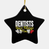 Dentist heeft ook vullingen - Dentale Feelings Pun Keramisch Ornament (Achterkant)