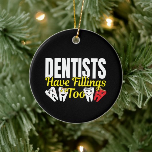 Dentist heeft ook vullingen - Dentale Feelings Pun Keramisch Ornament (Boom)