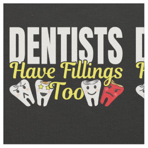 Dentist heeft ook vullingen - Dentale Feelings Pun Stof