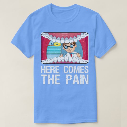 Dentist Hier komt de pijn T-shirt (Design voorkant)