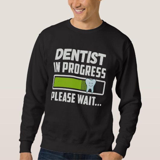 Dentist In Progress Please Wait  Future Dentist Trui (Voorkant)