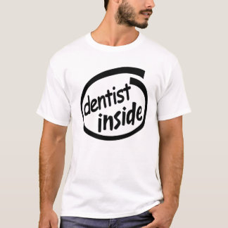 Dentist Inside T-shirt