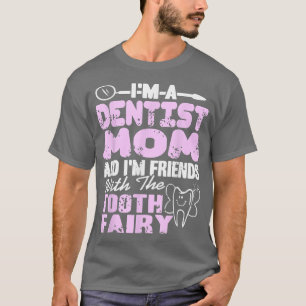 Dentist mam en ik vrienden met de tand-fairy-pres t-shirt