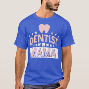 Dentist Mama Geweldige Dentist Cadeau Gift T-shirt