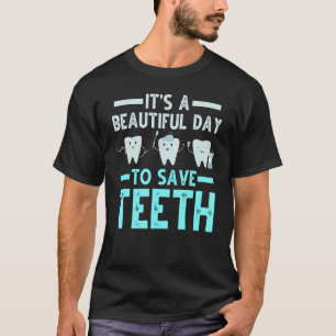 Dentist Save Teeth Dental Hygienist Dentistry Appe T-shirt