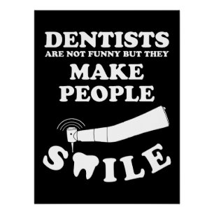 Dentisten maken mensen glimlachen   Dentist Funny  Perfect Poster