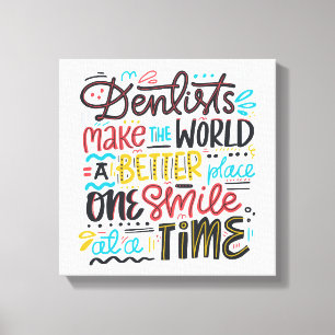 Dentists maken de wereld een betere plek canvas afdruk