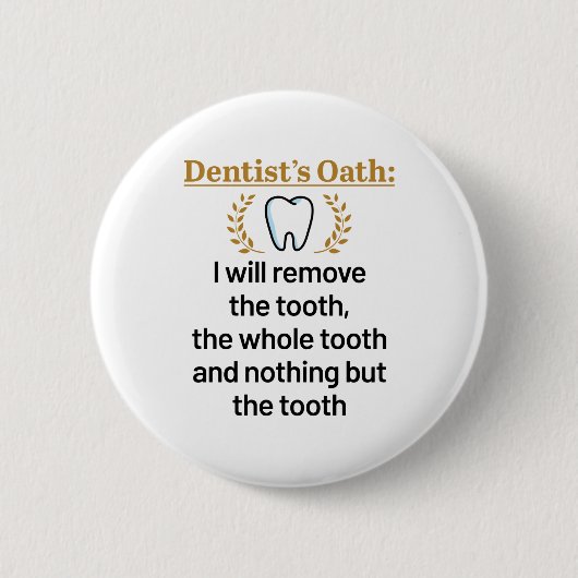 Dentist's Oath Funny DDS Afstuderen Gift Ronde Button 5,7 Cm (Voorkant)