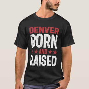 Denver Born en Raised T-shirt