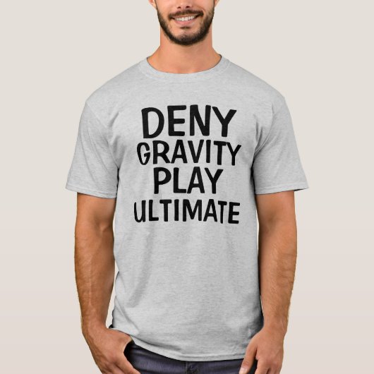 Deny Grativity Play Ultimate Frisbee T Shirt (Voorkant)