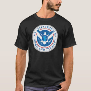 Department of Homeland Tyranny T-shirt