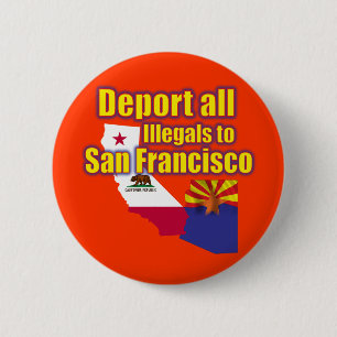 Deporteer alle illegalen naar San Francisco Ronde Button 5,7 Cm
