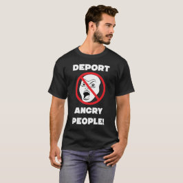 DEPORTEER BOZE MENSEN! WEES AARDIG! T-SHIRT