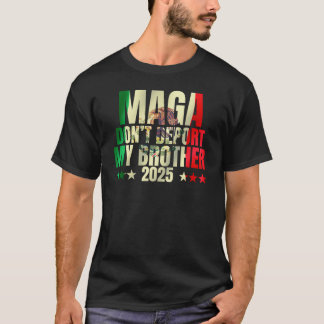 Deporteren Mijn broer MAGA gaat nergens heen T-shirt